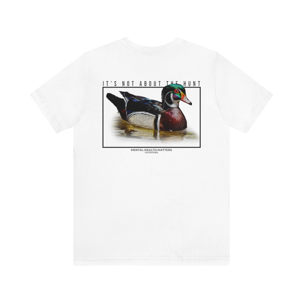 It's not about the hunt (Wood Duck)(5 Colors Available)