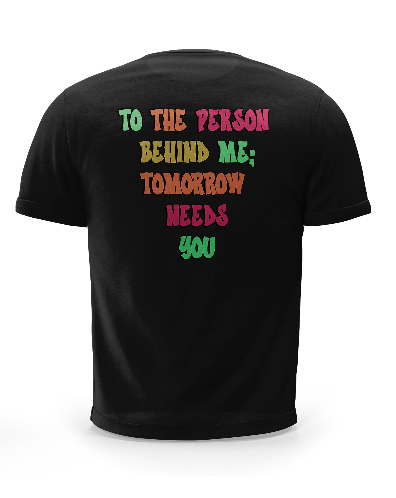 To The Person Behind Me T-Shirt (5 Colors Available)