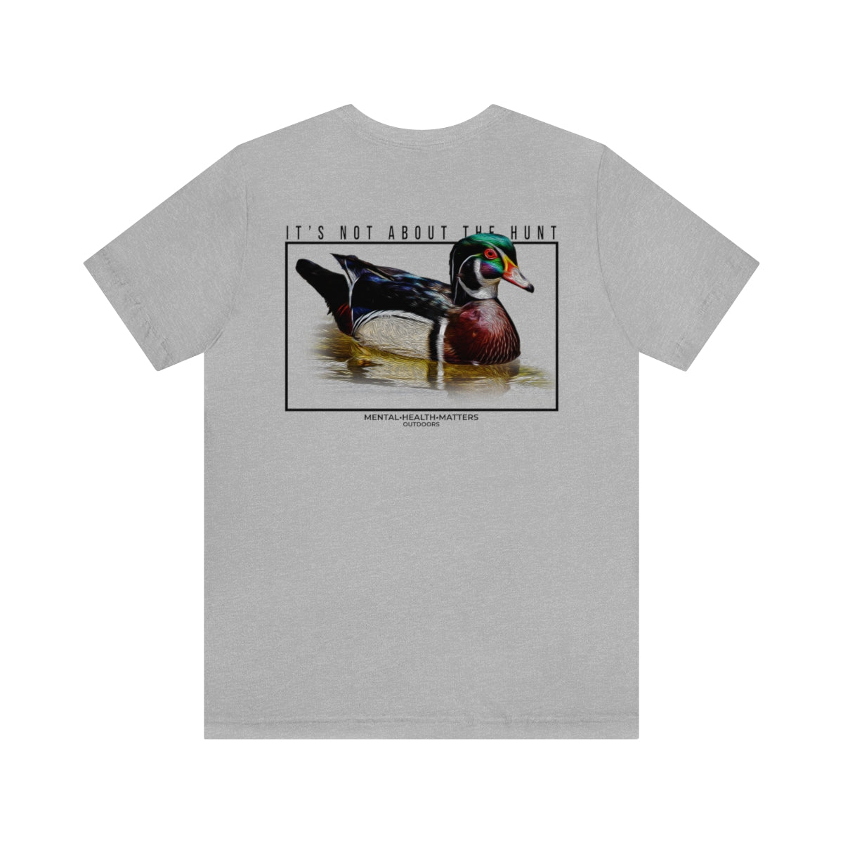 It's not about the hunt (Wood Duck)(5 Colors Available)